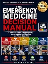 The Emergency Medicine Decision Manual: A Practical Guide to Emergency Care, Triage, Stabilization, Treatment, and Patient Disposition