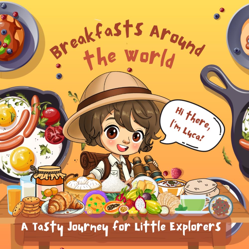 Breakfasts Around the World: A Tasty Journey for Little Explorers