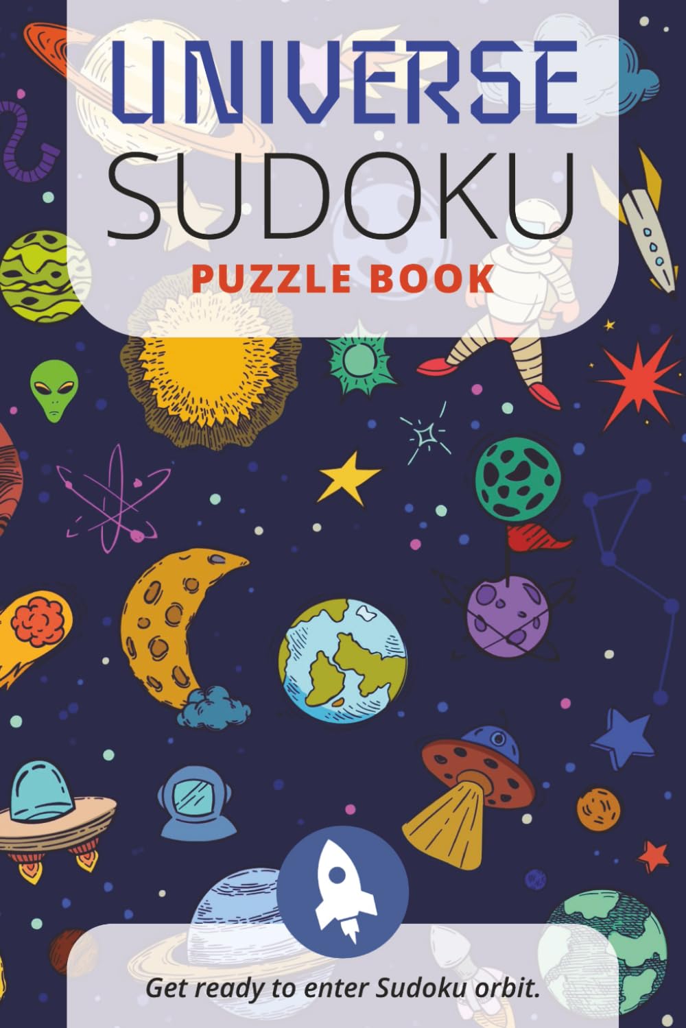 Uneverse Sudoku Puzzle Book: Sudoku Puzzles for Universe Enthusiasts | Relax and challenge the mind | 6x9 inches, 110 pages | 50+ pages | Solutions Included