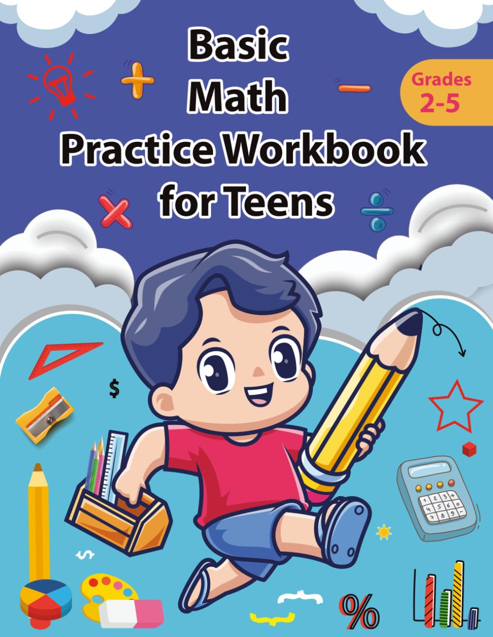 Basic Math Practice Workbook for Teens: 100 Days of Timed Tests, Speed Drills for Addition, Subtraction, Multiplication and Division Worksheet With Answer