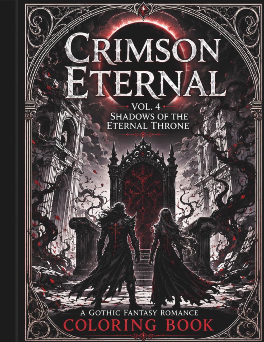 Crimson Eternal Vol. 4: Shadows of the Eternal Throne: A Gothic Fantasy Romance Coloring Book