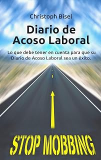 Diario de Acoso Laboral: Lo que debe tener en cuenta para que su Diario de Acoso Laboral sea un éxito.