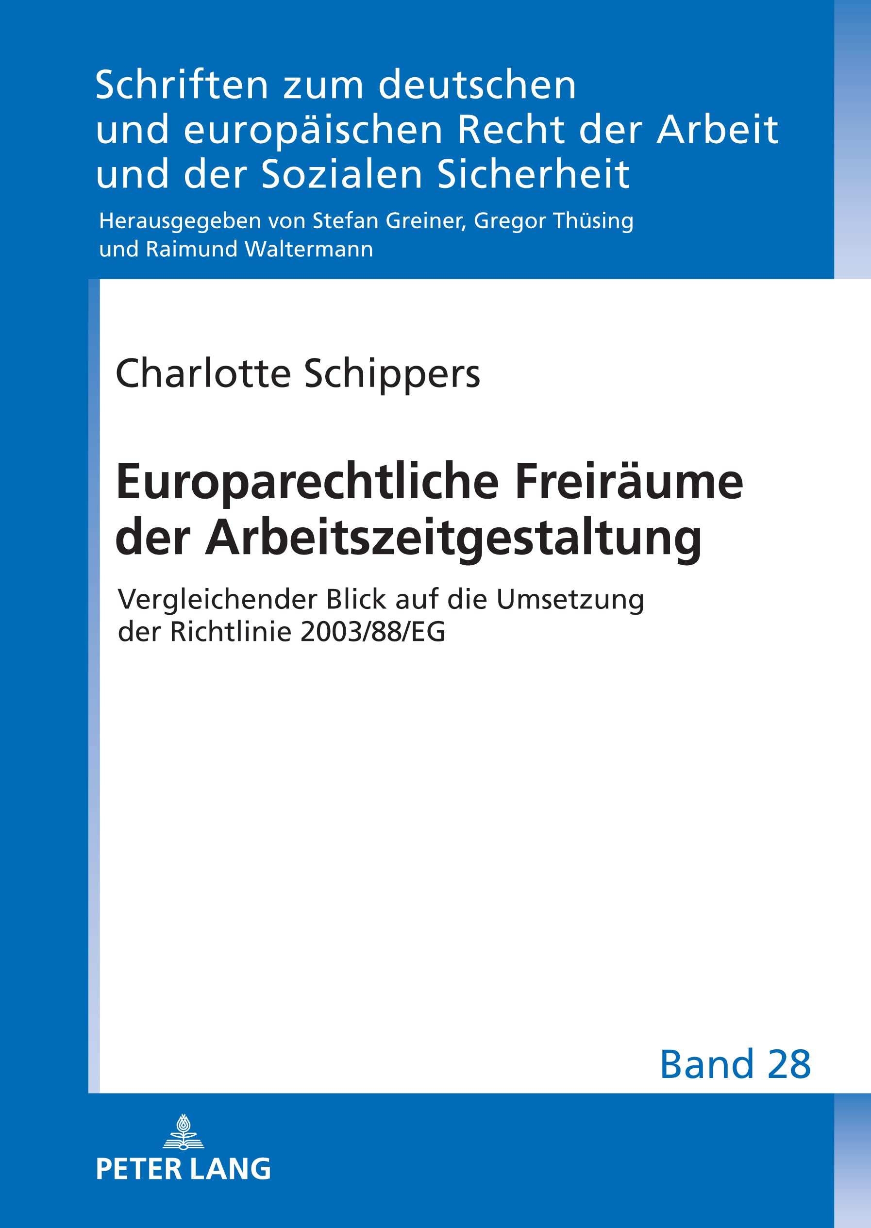 Europarechtliche Freiraeume der Arbeitszeitgestaltung: Vergleichender Blick auf die Umsetzung der Richtlinie 2003/88/EG