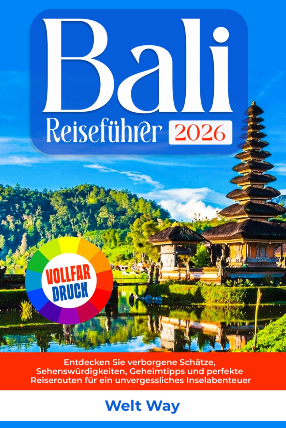 Bali Reiseführer 2026: Entdecken Sie verborgene Schätze, Sehenswürdigkeiten, Geheimtipps und perfekte Reiserouten für ein unvergessliches Inselabenteuer