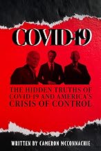 COVID-19: The Hidden Truths of COVID-19 and America’s Crisis of Control