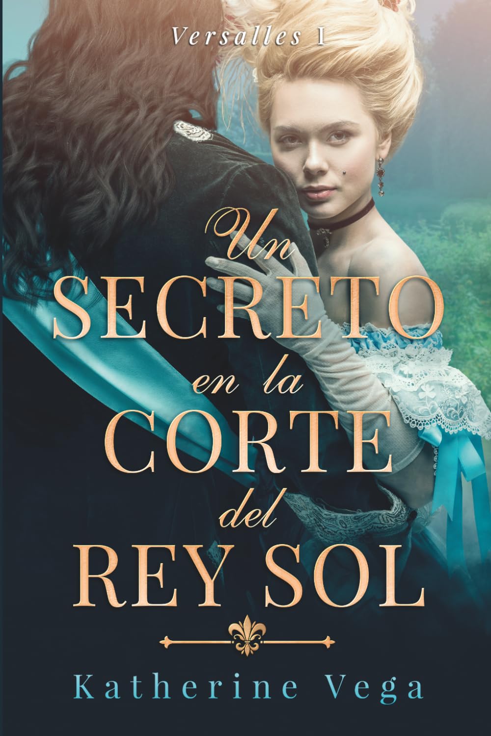 Un secreto en la corte del Rey Sol: un romance prohibido en el corazón de Versalles: 1