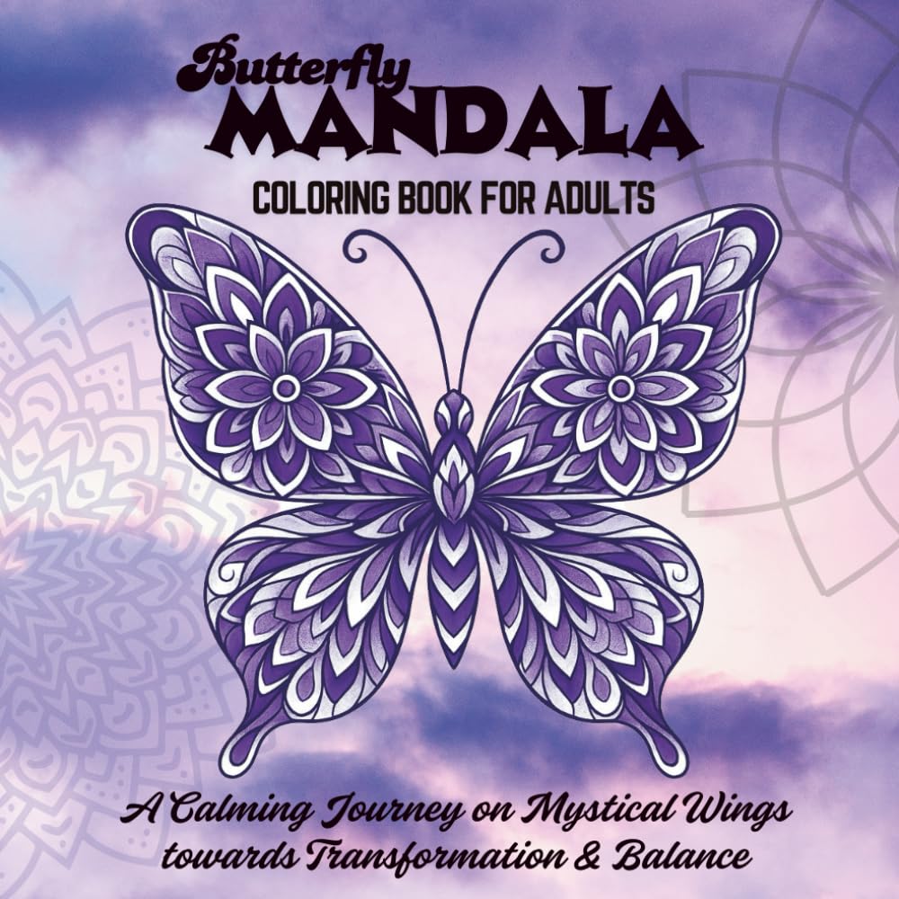 Butterfly Mandala Coloring Book for Adults: A Calming Journey on Mystical Wings towards Transformation & Balance (ZEN Moments)