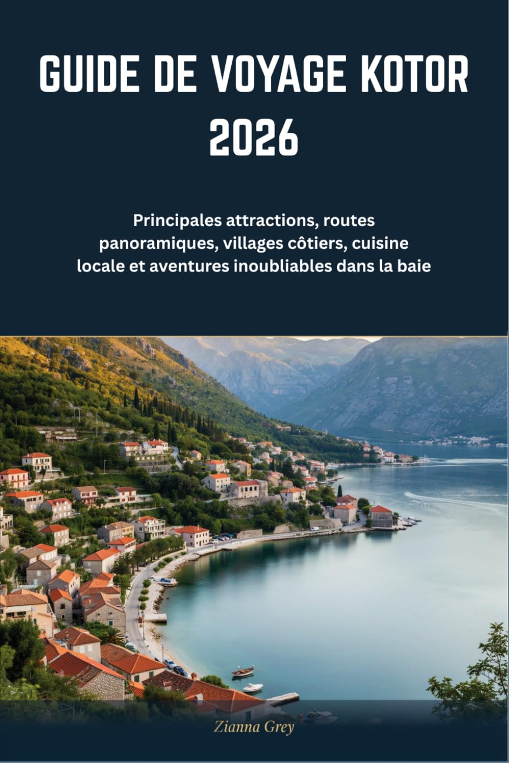 GUIDE DE VOYAGE KOTOR 2026: Principales attractions, routes panoramiques, villages côtiers, cuisine locale et aventures inoubliables dans la baie