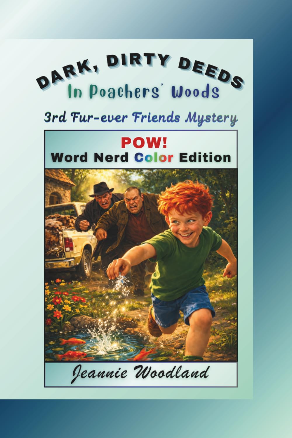 Dark, Dirty Deeds in Poachers' Woods: POW! Word Nerd Color Edition (POW! Word Nerd Color Edition: Fur-ever Friends Mystery Series)