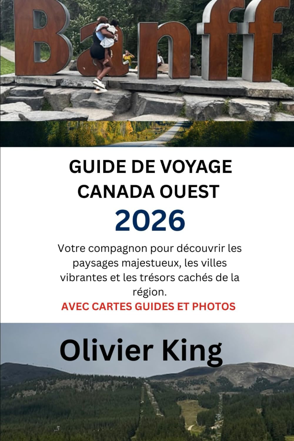 GUIDE DE VOYAGE CANADA OUEST 2026: Votre compagnon pour découvrir les paysages majestueux, les villes vibrantes et les trésors cachés de la région. AVEC CARTES GUIDES ET PHOTOS (French Edition)      Paperback – December 10, 2025
