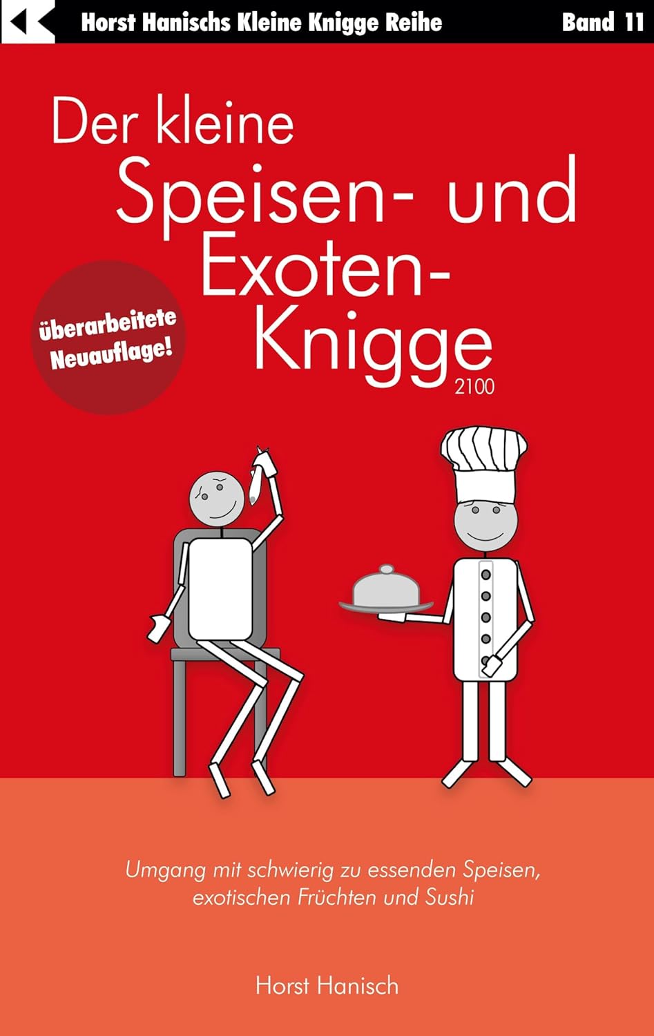 Der kleine Speisen- und Exoten-Knigge 2100: Umgang mit schwierig zu ...