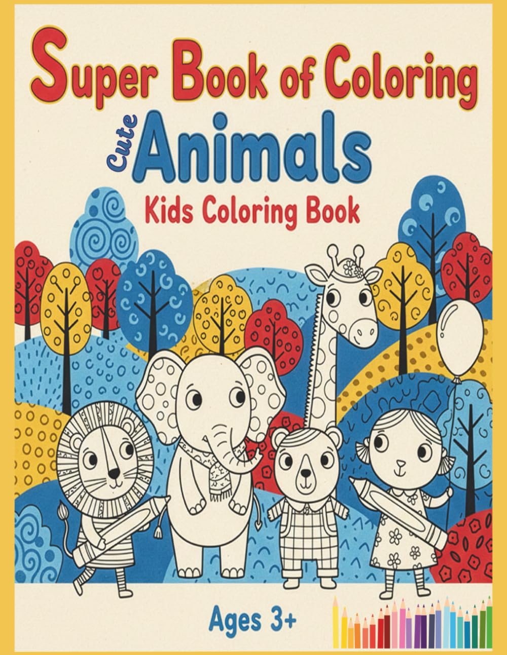 Super Book of Coloring: Cute Animals Kids Coloring Book Ages 3+