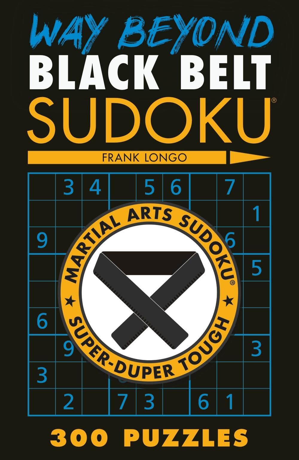 Way Beyond Black Belt Sudoku (R) by Frank Longo - 9781454933571