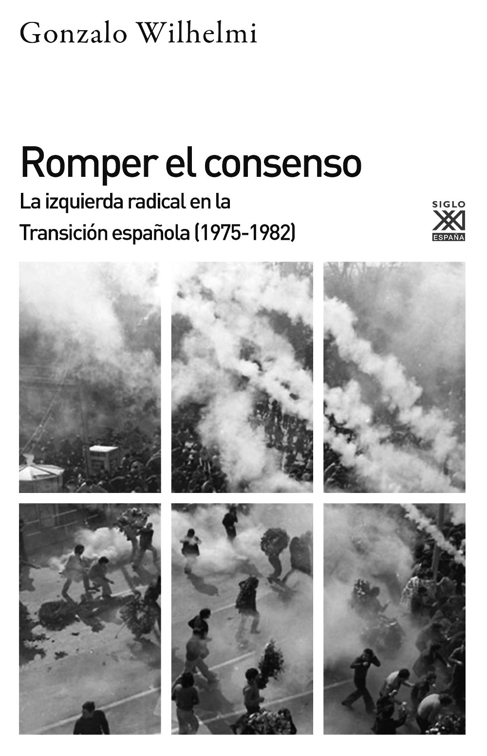 Romper el consenso: La izquierda radical en la Transición (1975-1982): 1218 (Siglo XXI de España General)