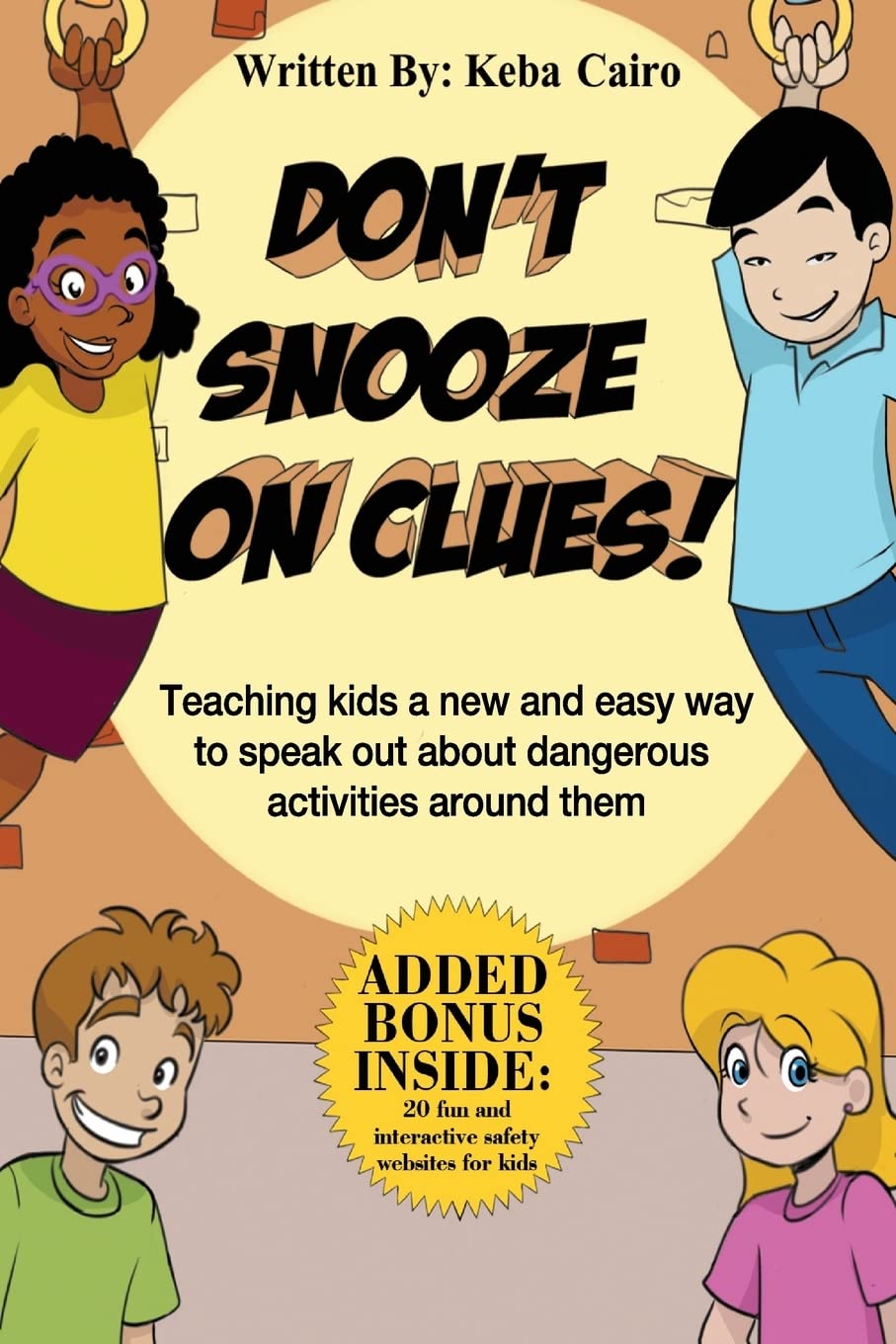 Don't Snooze on Clues!: Teaching kids a new and easy way to speak out about dangerous activities around them.: Volume 1
