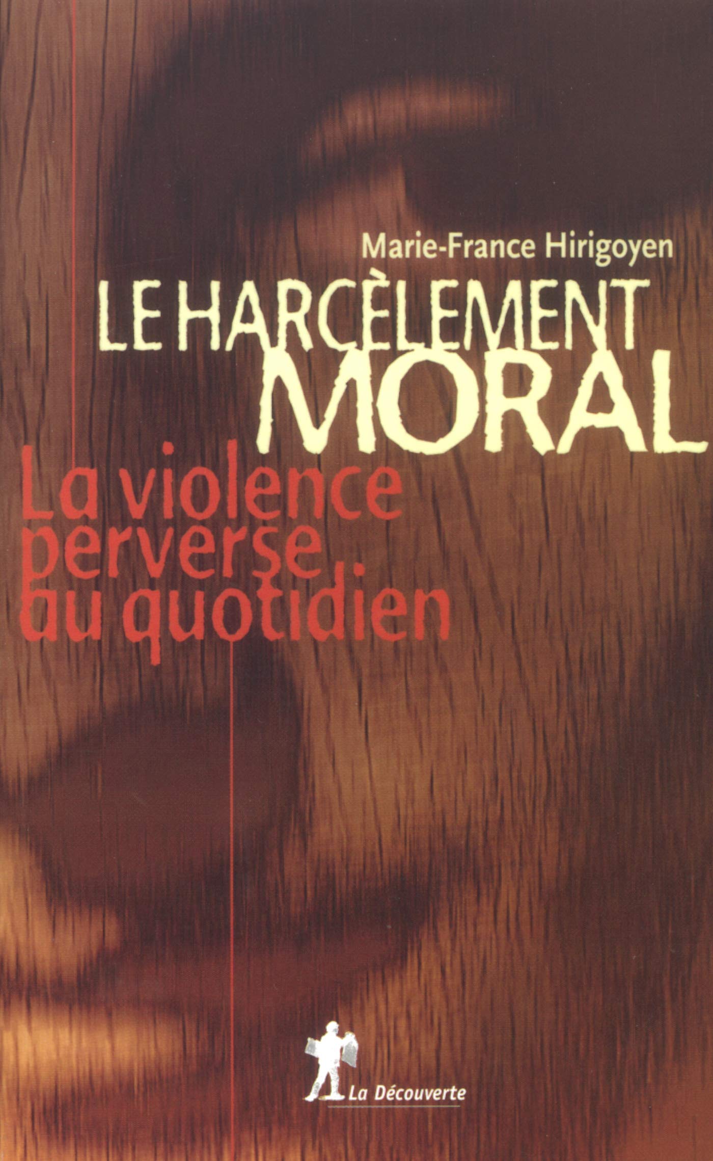 Le harcèlement moral: La violence perverse au quotidien (French Edition)