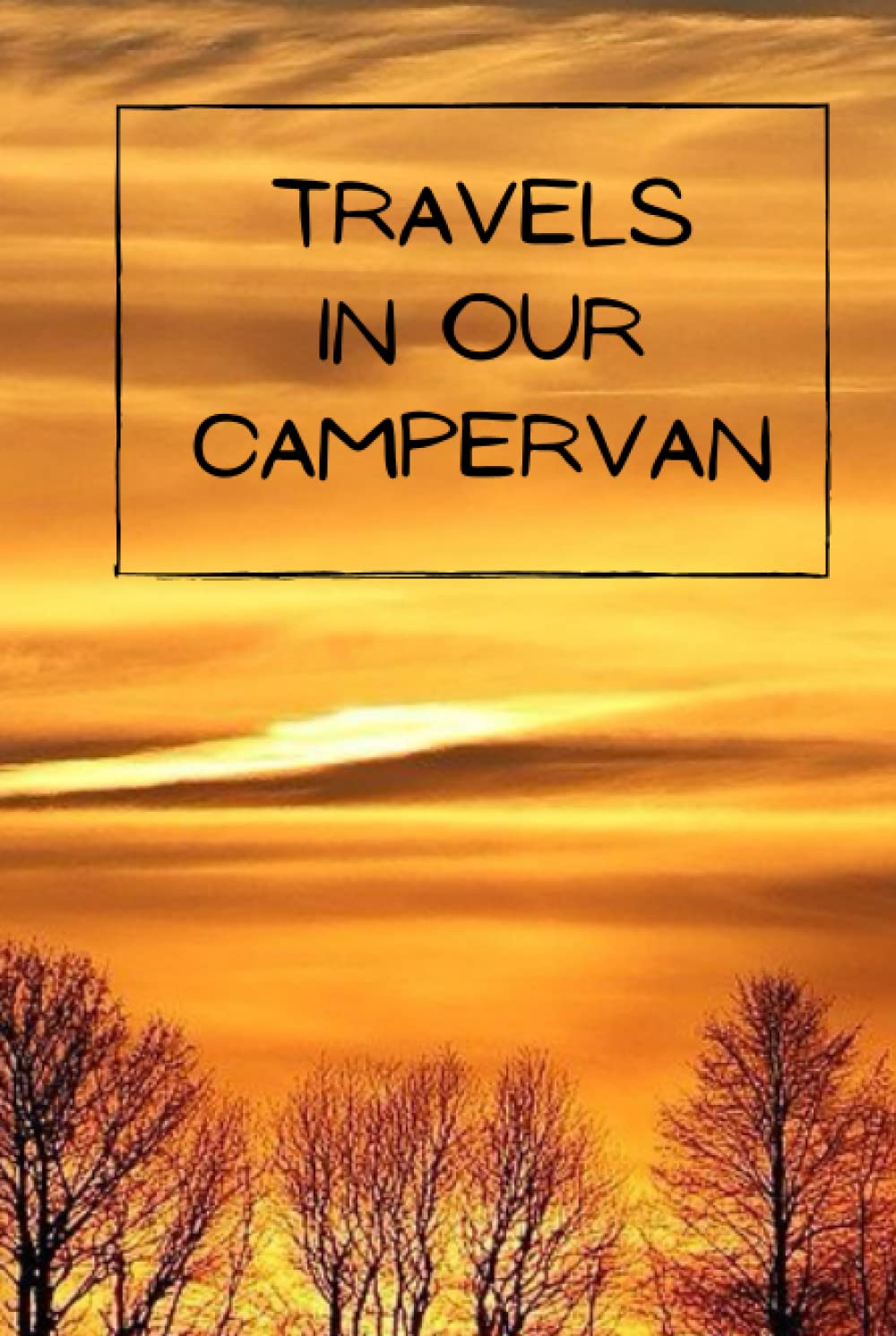 Travels in our Campervan: Create of logbook and treasure your memories made in your campervan with a comprehensive and detailed journal | Camper Touring Road Trips
