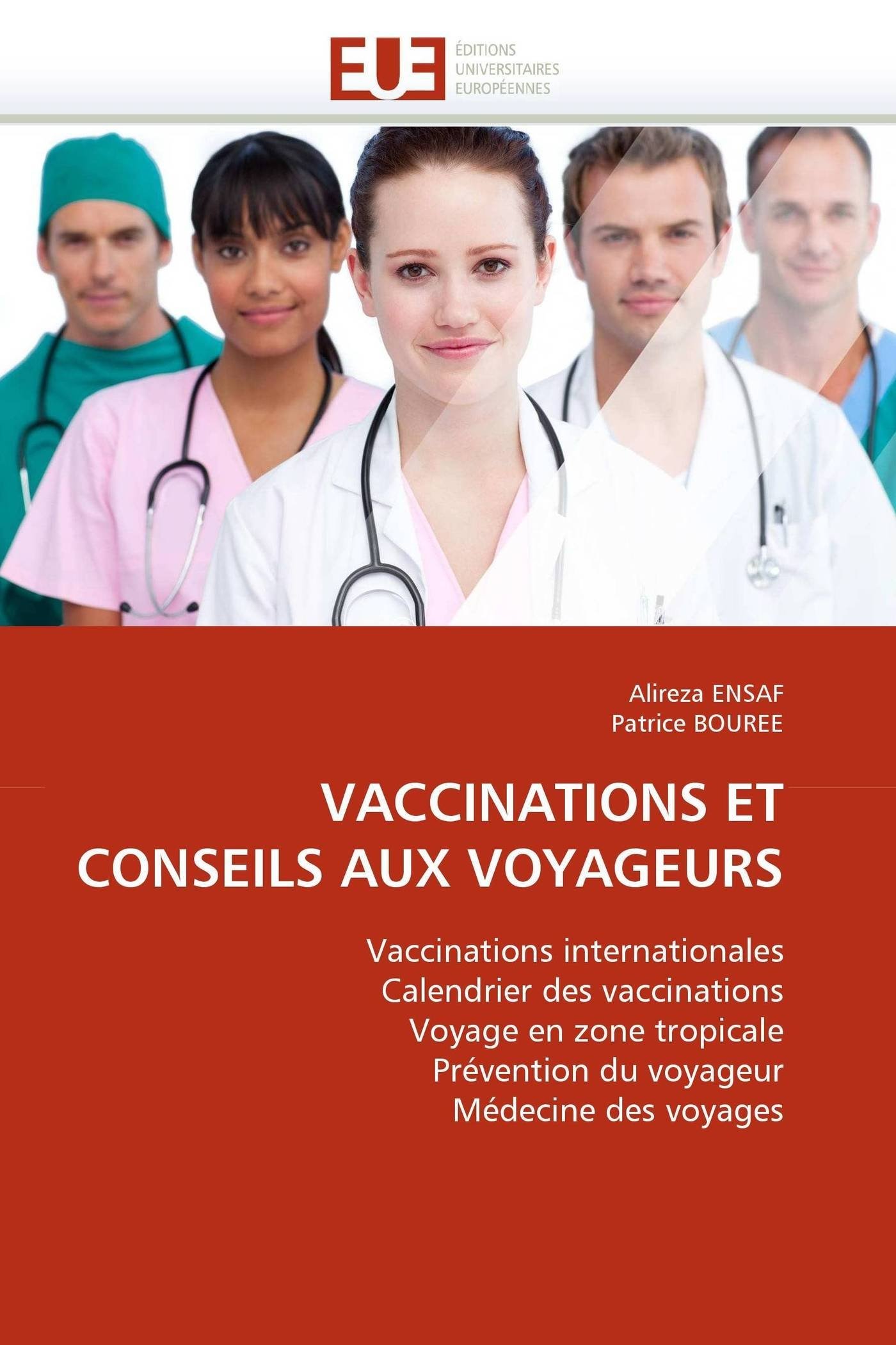VACCINATIONS ET CONSEILS AUX VOYAGEURS: Vaccinations internationales Calendrier des vaccinations Voyage en zone tropicale Prévention du voyageur Médecine des voyages (Omn.Univ.Europ.)