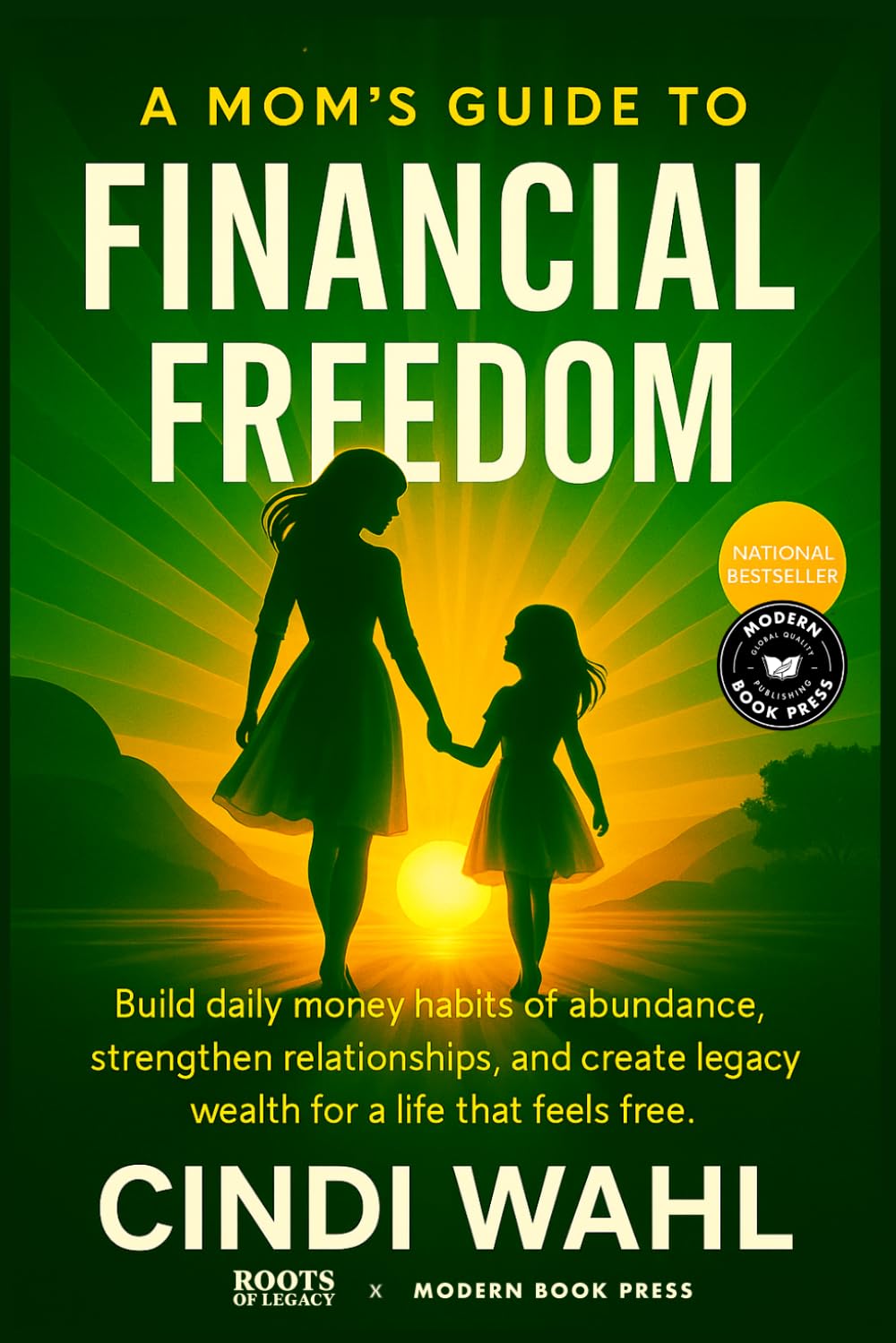 A Mom's Guide to Financial Freedom: Build Daily Money Habits of Abundance, Strengthen Relationships, and Create Legacy Wealth (The Abundant Mindset Mom Series)