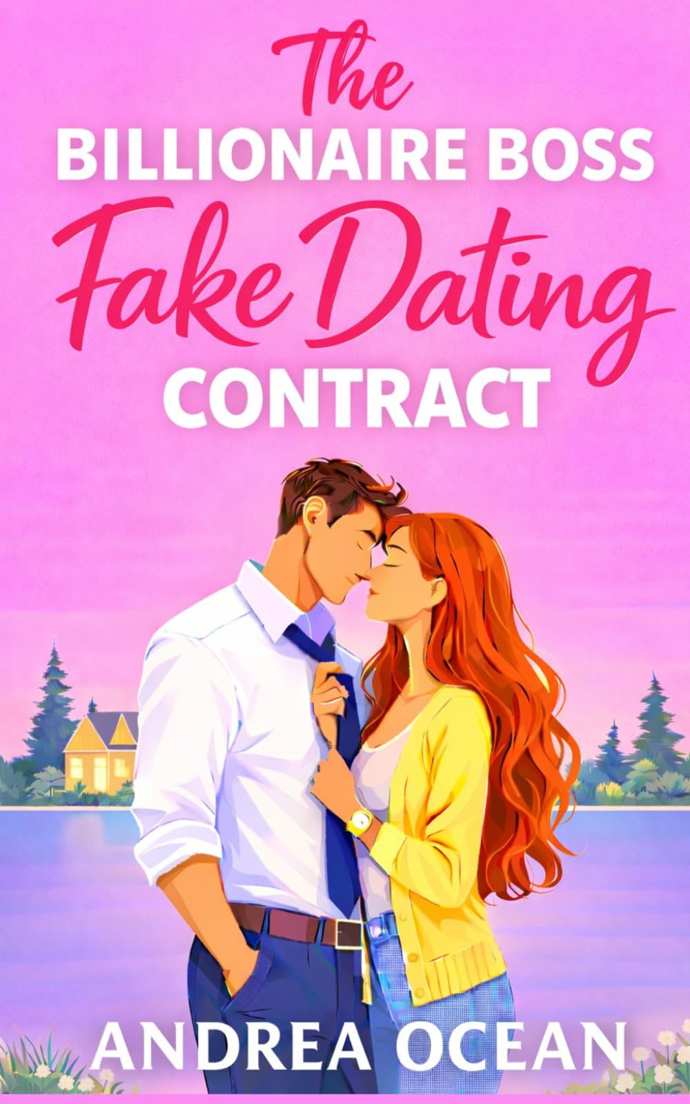The Billionaire Boss Fake Dating Contract: A Sweet Small Town Romantic Comedy