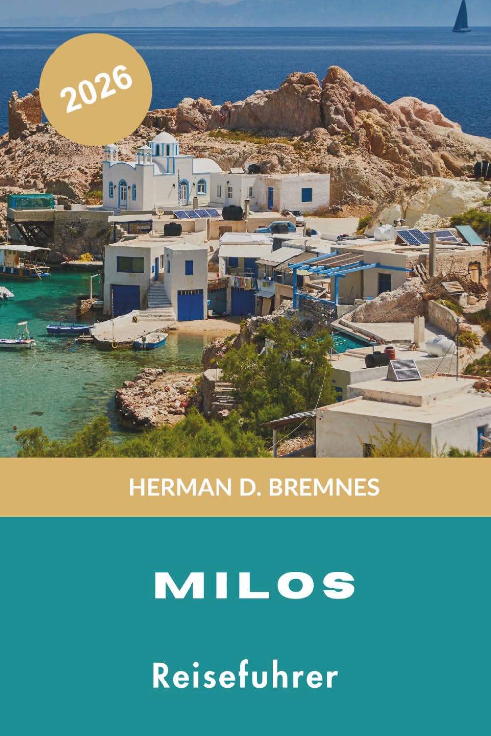 Milos Reiseführer 2026: Entdecken Sie vulkanische Strände, Küstendörfer, kristallklares Wasser, lokale Küche und praktische Tipps für Ihren Griechenland-Urlaub