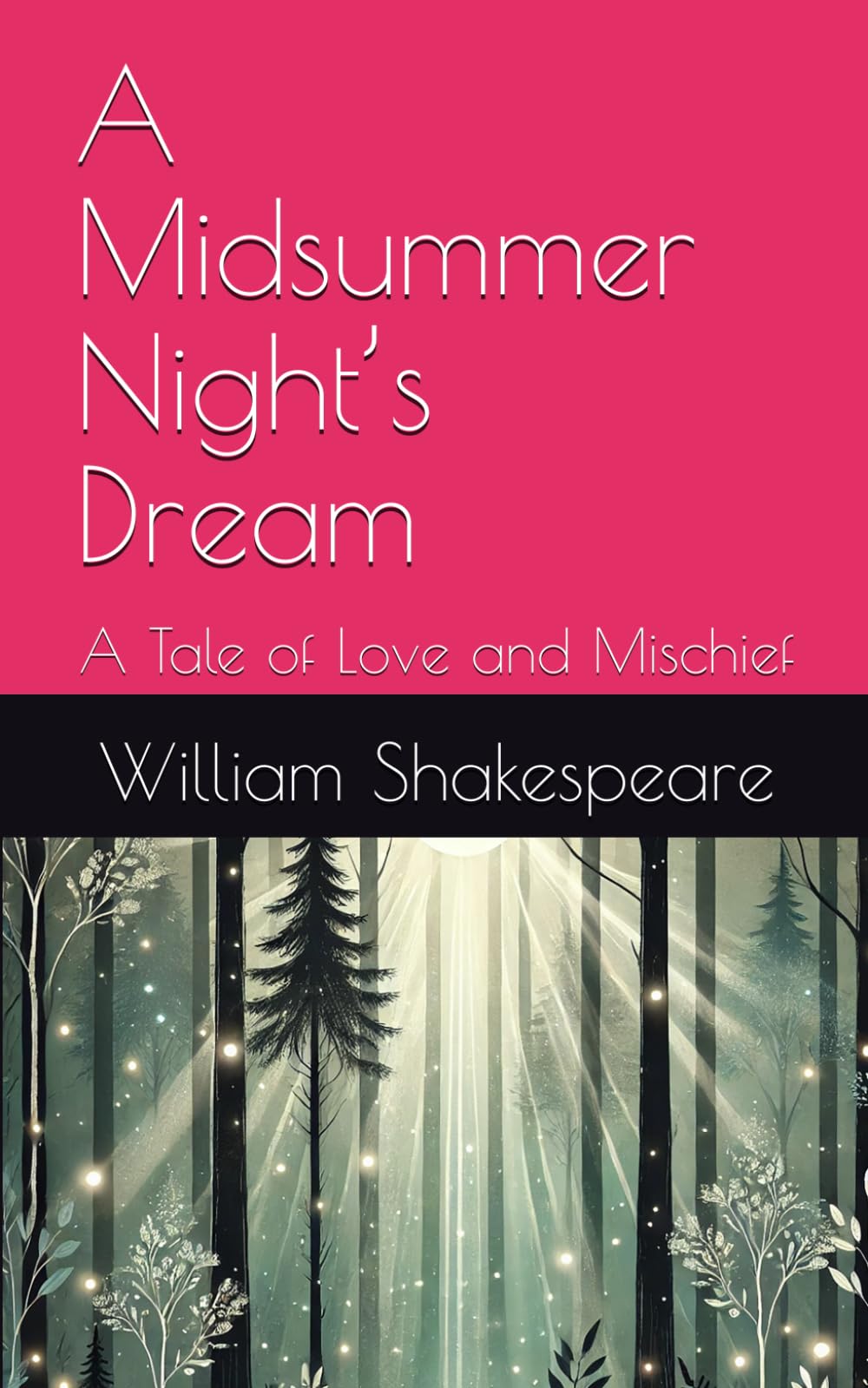 A Midsummer Night’s Dream: A Tale of Love and Mischief