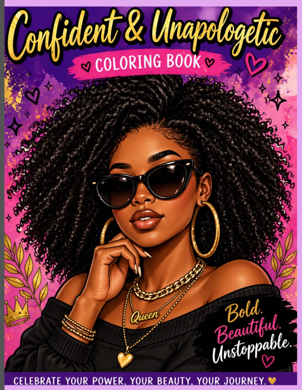 Confident and unapologetic Coloring Book- creative pages for Bold Black Women: Bold & Beautiful Adult Coloring Book for Stress Relief, Confidence & Self-Love