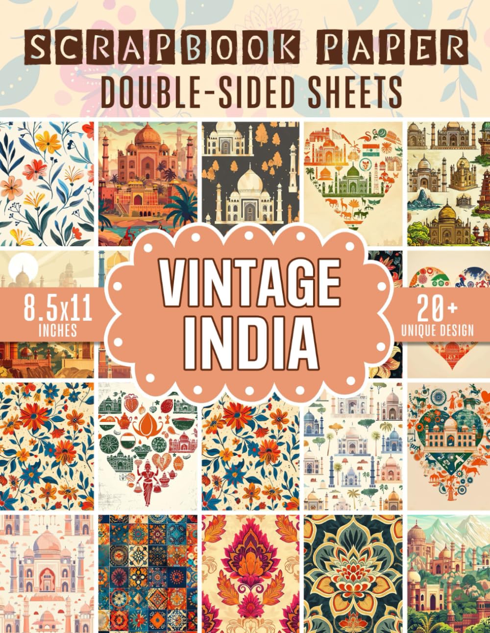 Vintage India Scrapbook Paper: 20+ Indian-Inspired Sheets For Craft Projects, Junk Journaling, Mixed Media Collage, Decoupage
