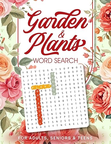 Garden &amp; Plants Word Search Large Print: Explore 1500+ Botanical-Themed Words with Interesting Facts on Every Page - Mindfulness Word Search Book for Adults, Teens &amp; Seniors