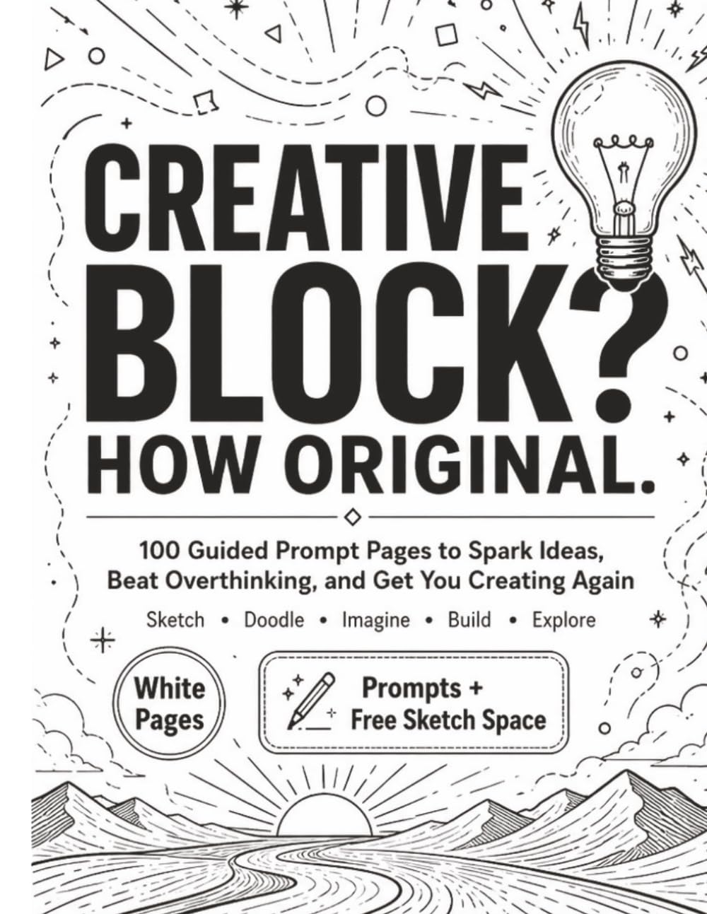 Creative Block? How Original: 100 Creative Drawing Prompts to Trace, Sketch, Doodle and Beat Overthinking