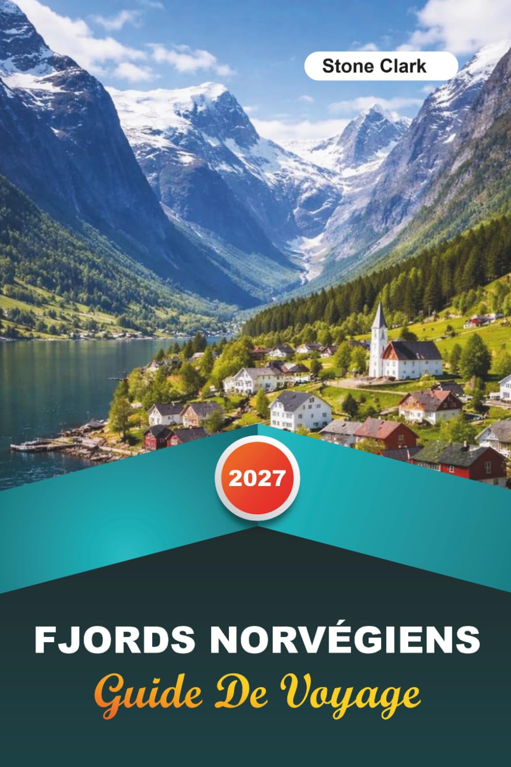 GUIDE DE VOYAGE FJORDS NORVÉGIENS 2027: Conseils d'initiés, perles cachées et aventures inoubliables