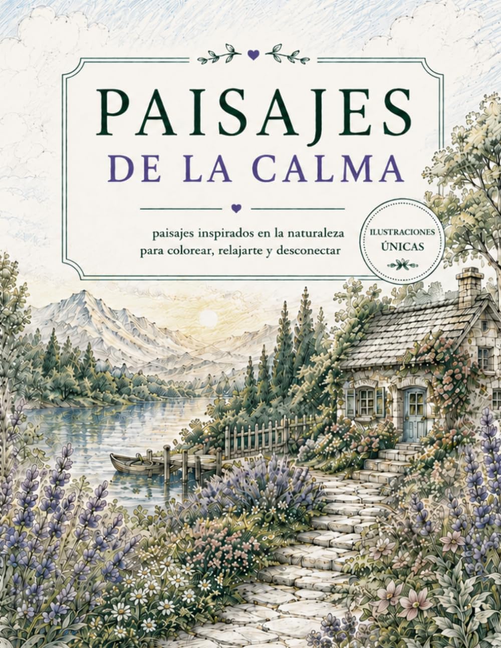 PAISAJES DE LA CALMA: paisajes inspirados en la naturaleza para colorear, relajarte y desconectar