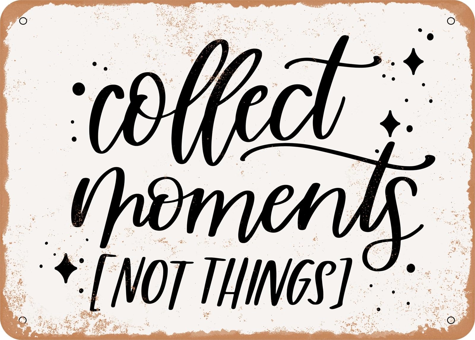 Metal Sign - Collect Moments Not Things - 3 - Vintage Look Sign home decor