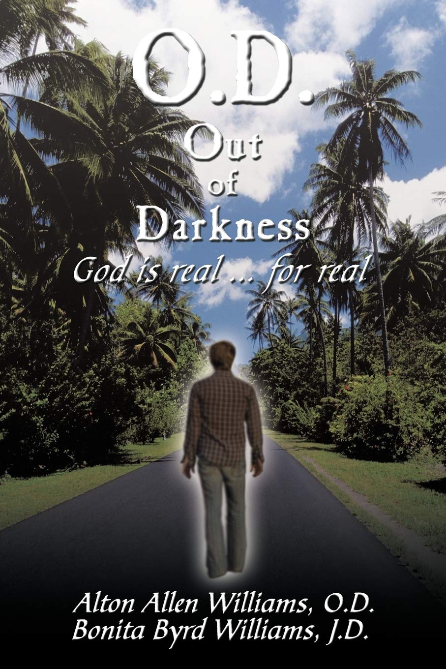 O.D. out of Darkness: God Is Real ... for Real