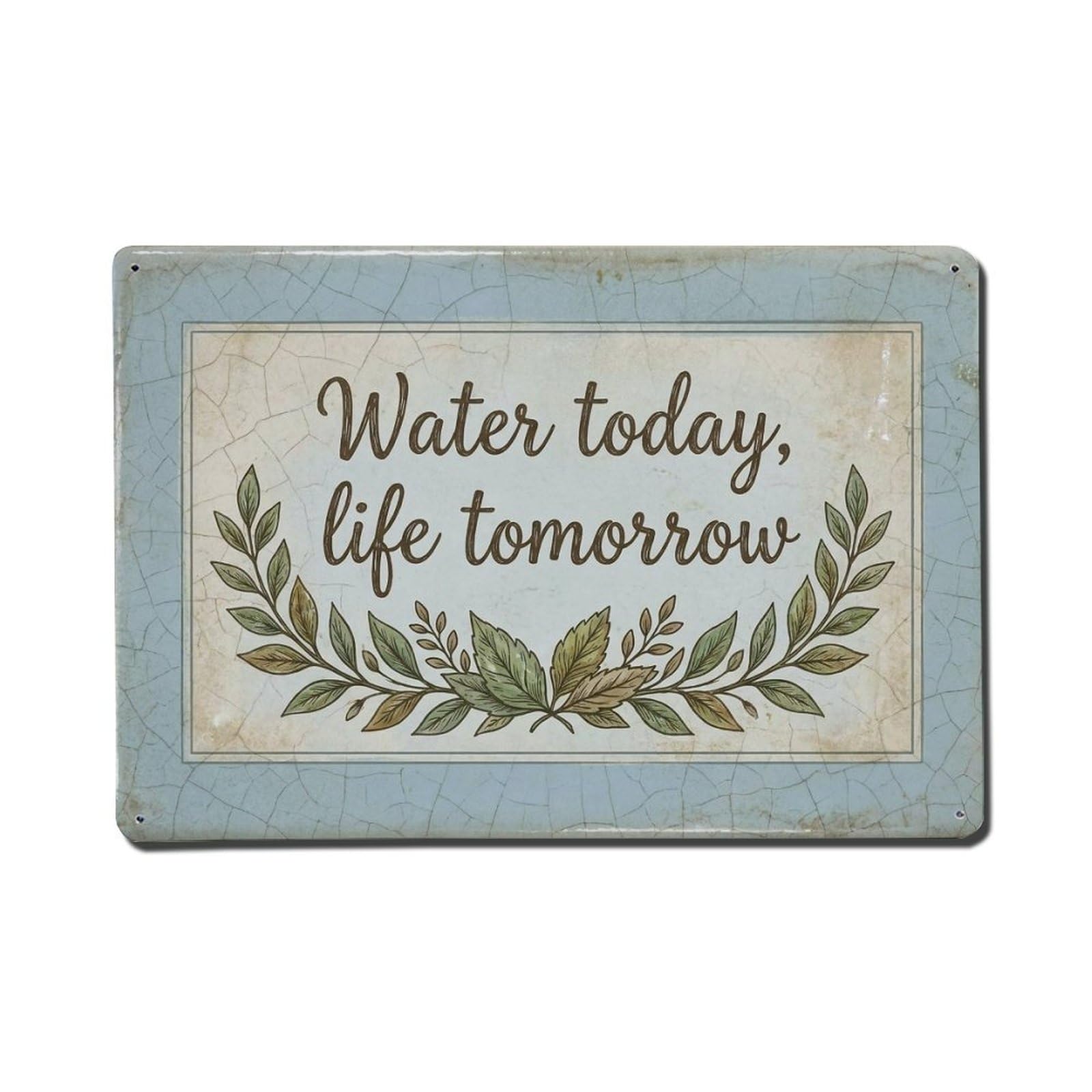 Olhnbad Style Water Today Life Tomorrow Conservation Quote Metal Tin Sign
