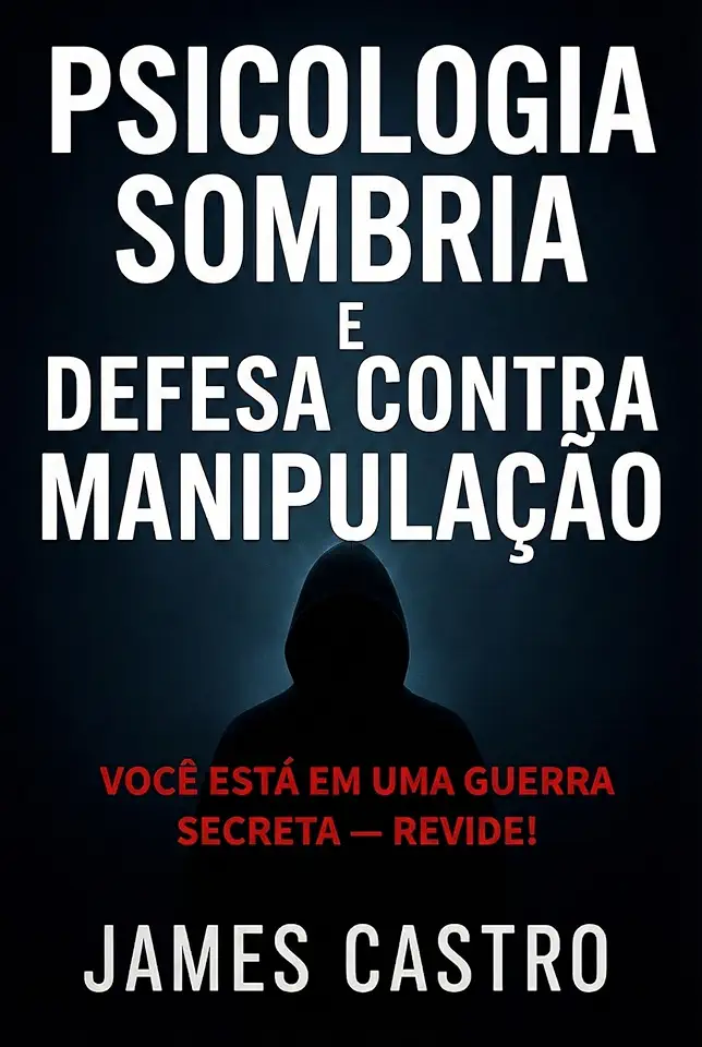 Psicologia Sombria e Defesa contra Manipulação: Você está em uma guerra secreta — revide!