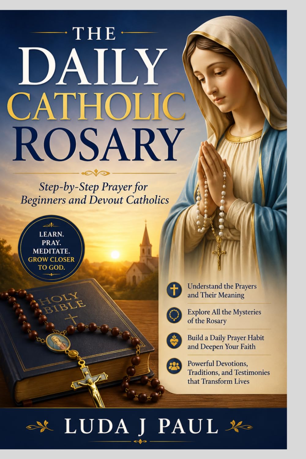 The Daily Catholic Rosary: Step-by-Step Prayer for Beginners and Devout Catholics