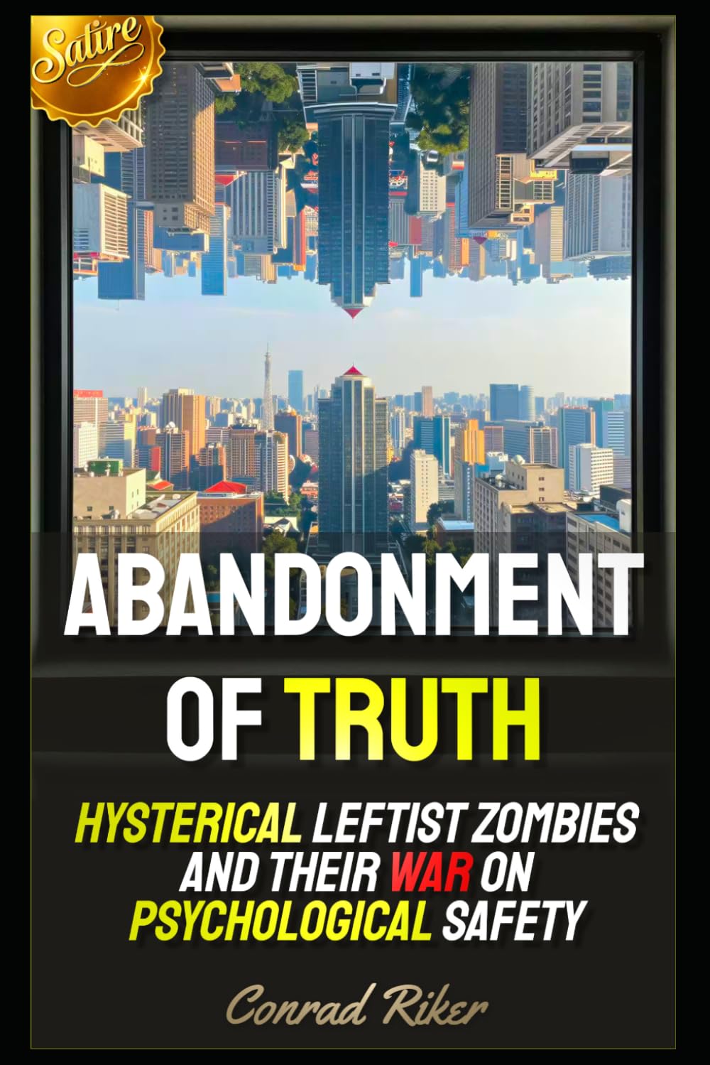Abandonment of Truth: Hysterical Leftist Zombies and Their War on Psychological Safety (Redpilled Female Supremacy (satire))