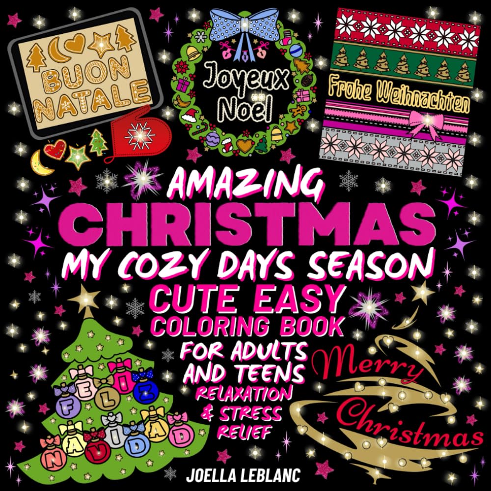 Amazing Christmas My Cozy Days Season Cute Easy Coloring Book: Merry Christmas, Feliz Navidad, Joyeux Noel, Frohe Weihnachten, Buon Natale Themed Pages To Color For Relaxation And Stress Relief