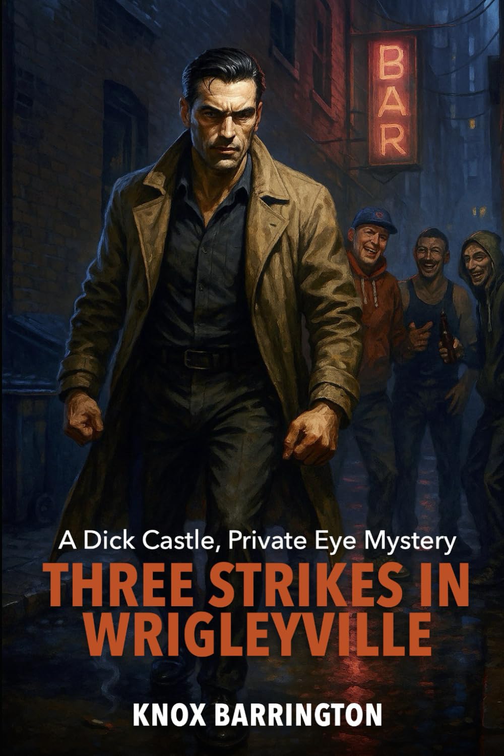 Three Strikes in Wrigleyville: A Gritty M/M Noir Thriller About Brutal Justice, Queer Love, and the Men Who Fight Back (A Dick Castle, Private Eye Mystery)
