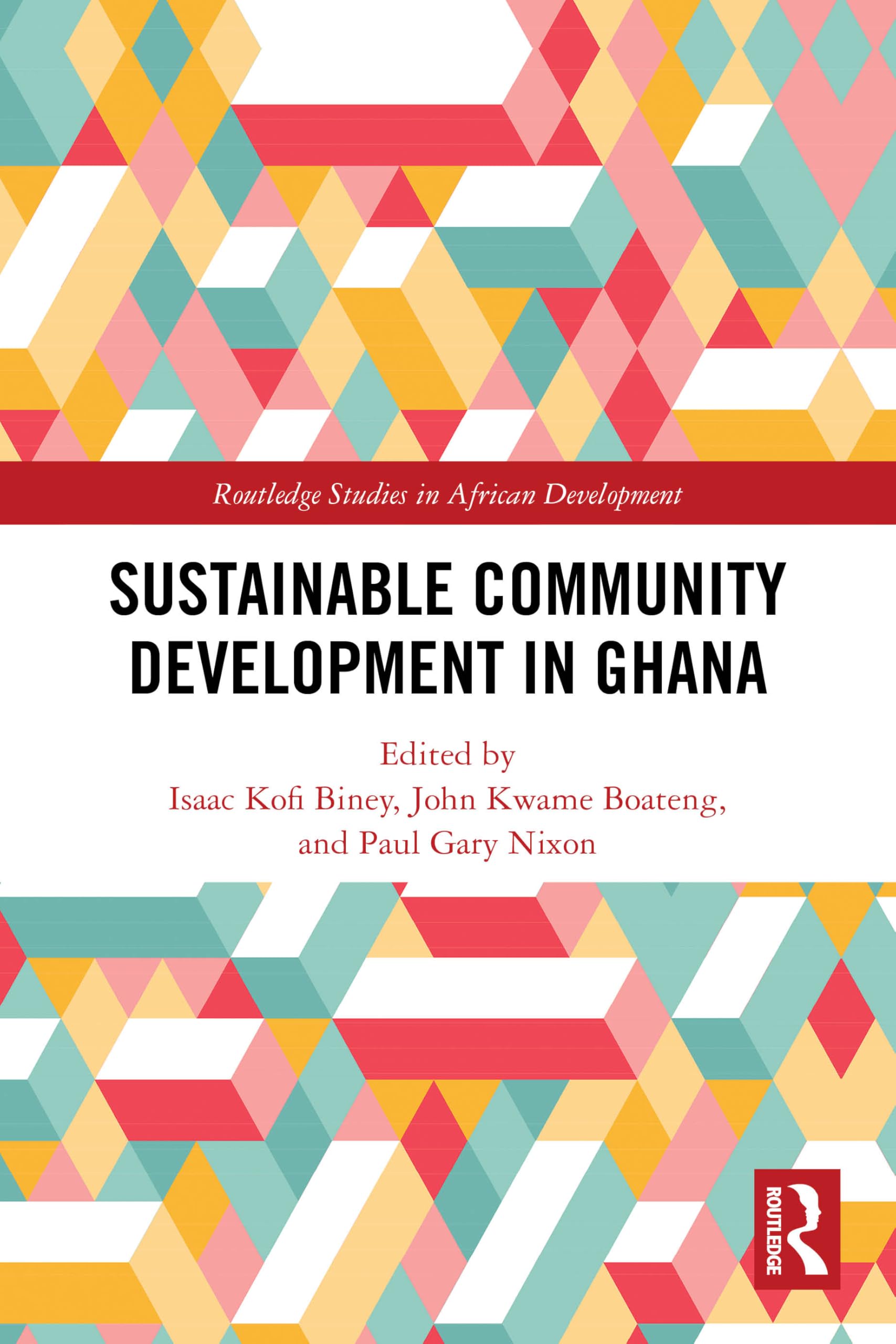 Sustainable Community Development in Ghana (Routledge Studies in African Development)