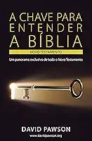 A CHAVE PARA ENTENDER A BÍBLIA Novo Testamento