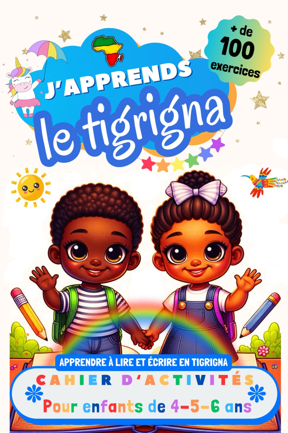 J’apprends le Tigrigna : Cahier d’activités pour enfants de 4, 5 et 6 ans: Plus de 100 exercices : Apprendre à lire et écrire en Tigrigna