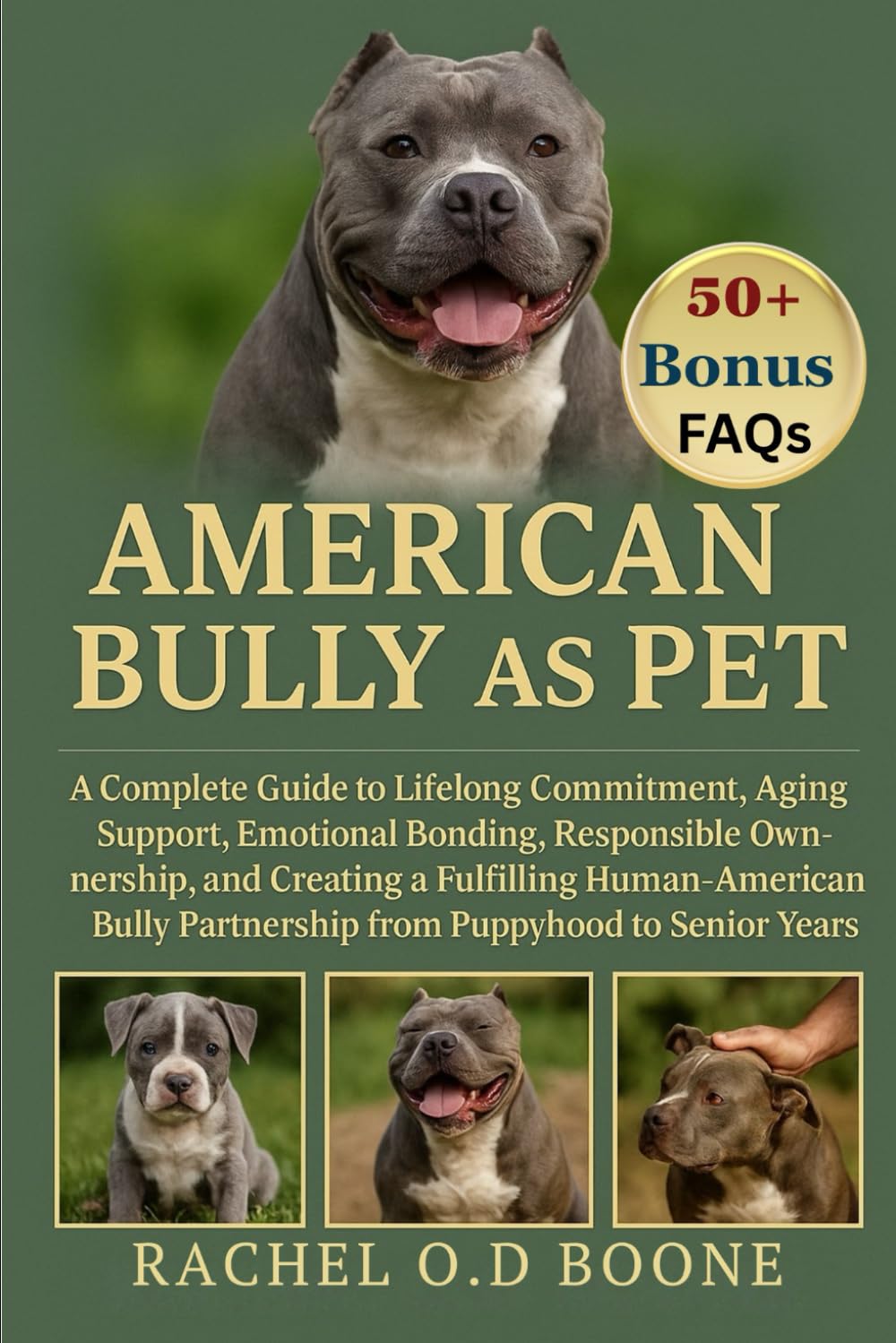AMERICAN BULLY AS PET: A Complete Guide to Lifelong Commitment, Aging Support, Emotional Bonding, Responsible Ownership, and Creating a Fulfilling ... Partnership from Puppyhood to Senior Years
