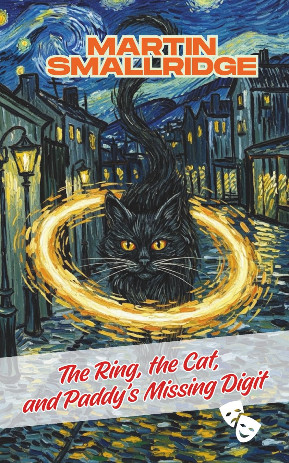 The Ring, the Cat, and Paddy’s Missing Digit: A dark comedy in four acts (Folly, Fear, and Formaldehyde)