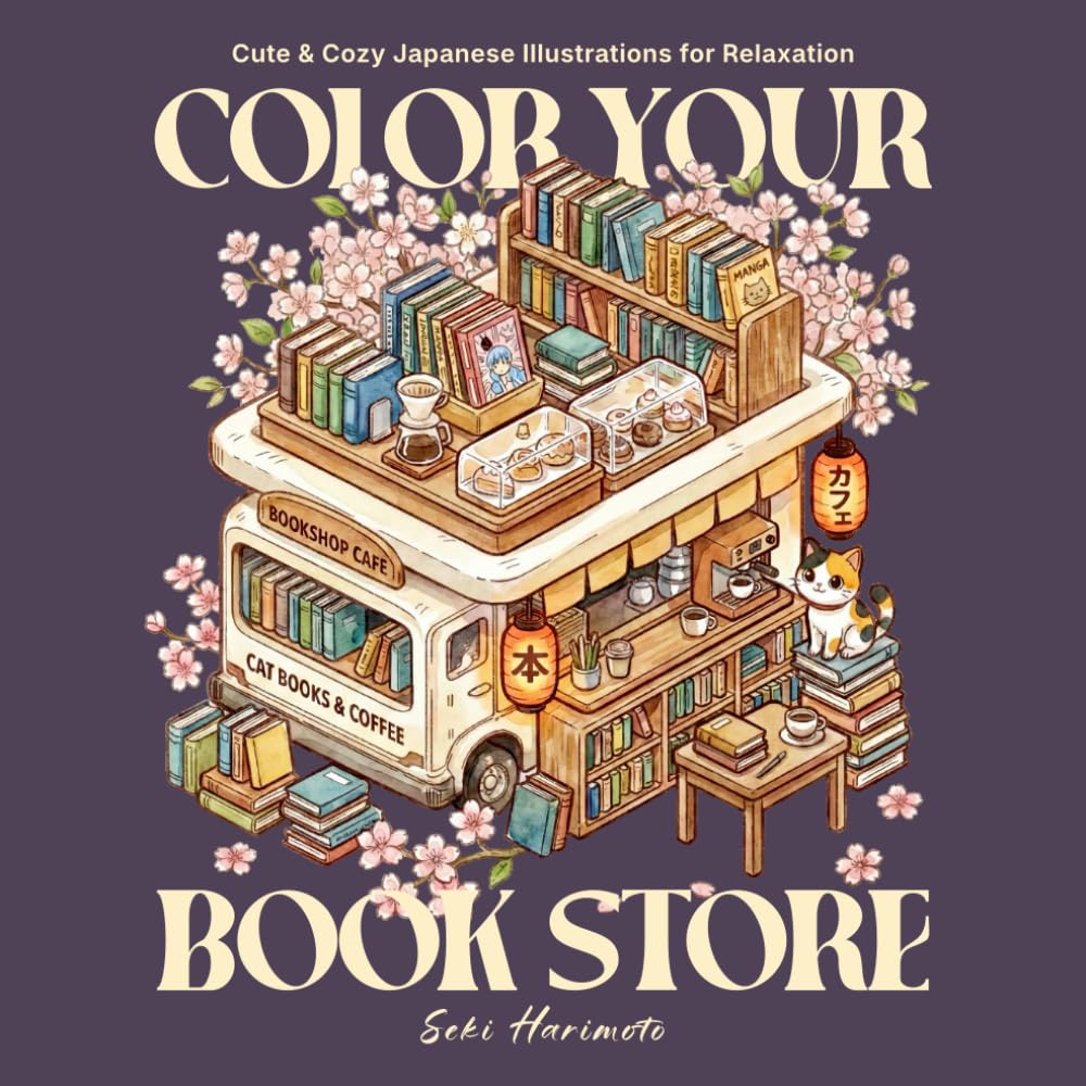 Color Your Book Store: Coloring Book for Adults and Teens with Cute and Cozy Japanese Illustrations for Relaxation