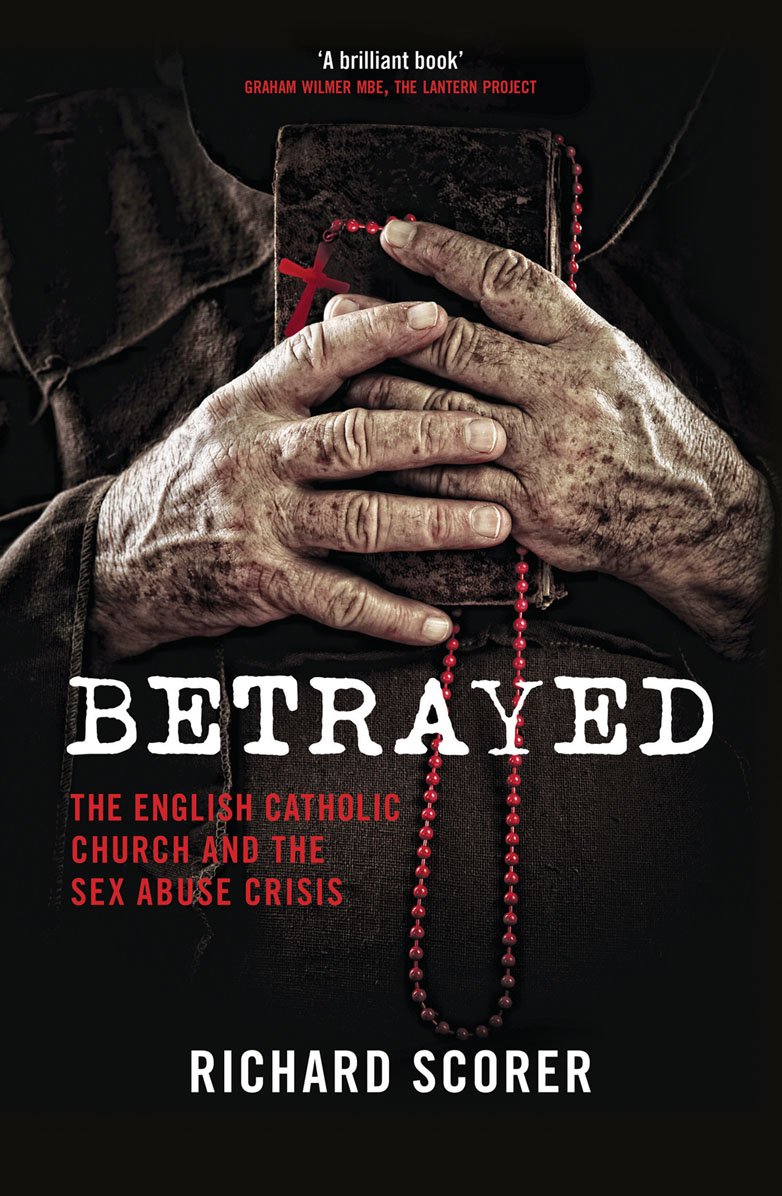 Betrayed The English Catholic Church And The Sex Abuse Crisis betrayed-the-english-catholic-church-and-the-sex-abuse-crisis