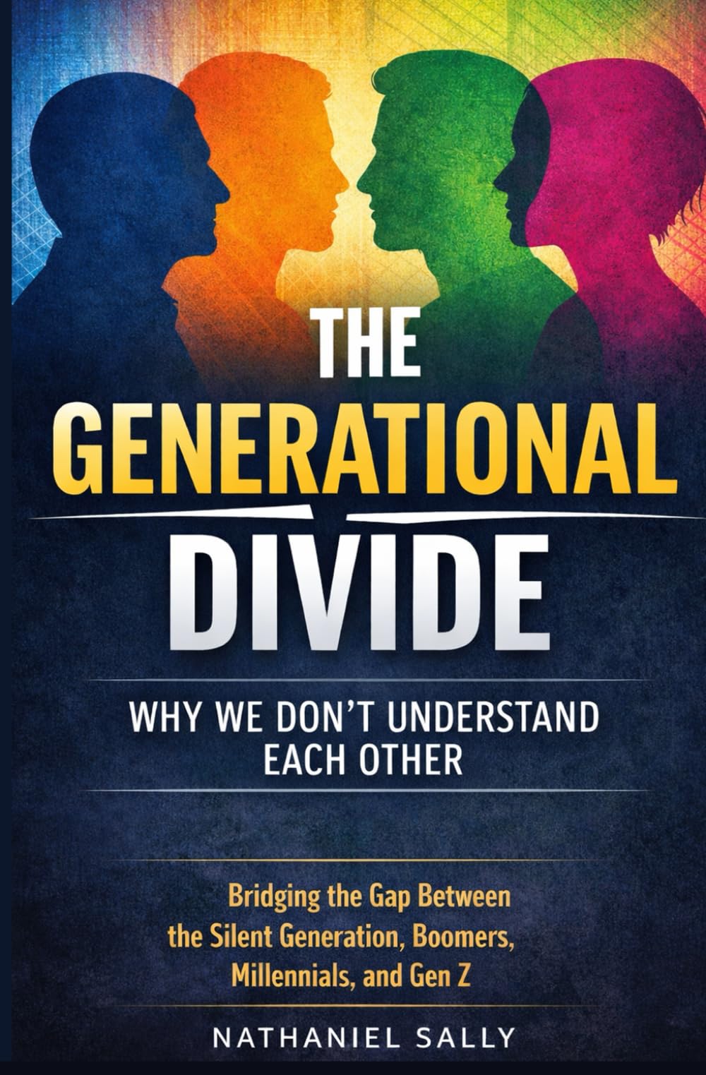 The Generational Divide: Why We Don't Understand Each Other