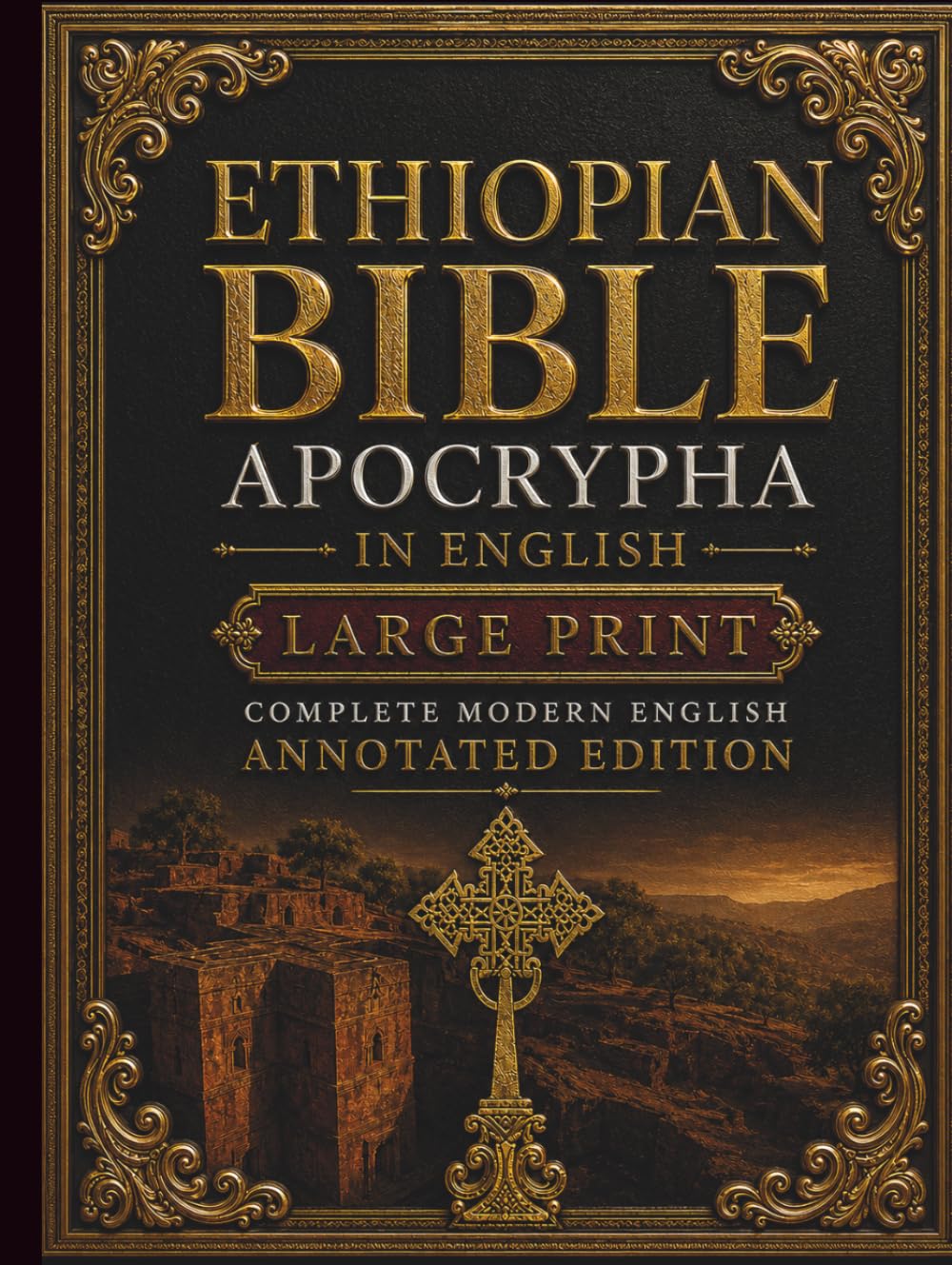 Ethiopian Bible Apocrypha in English (Large Print): Complete Modern English Annotated Edition with Enoch, Jubilees, Meqabyan, Esdras, Sirach, Wisdom, Baruch, Judith, Tobit, and More