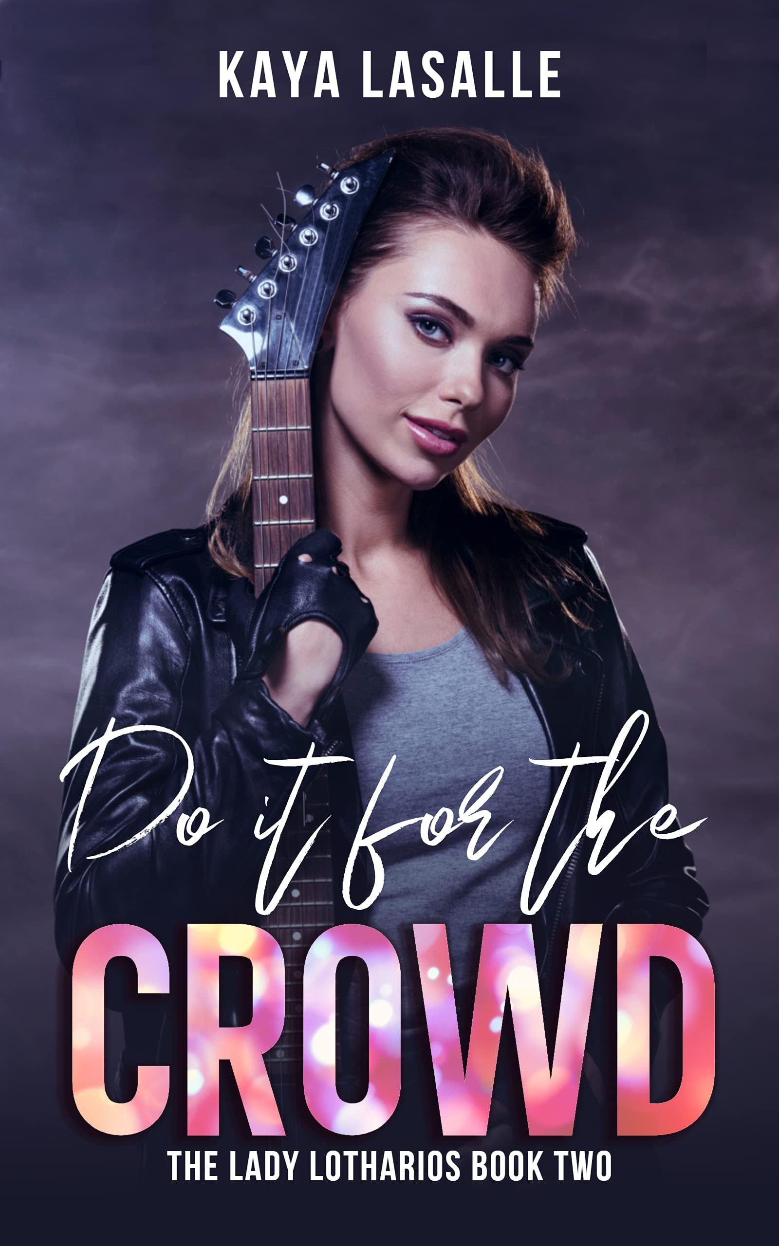 Do It for the Crowd (The Lady Lotharios Book 2)